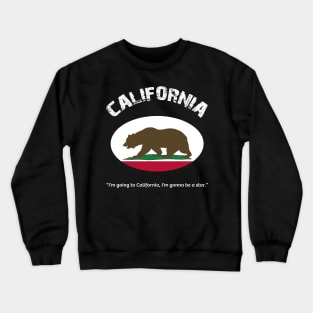 Bear Flag, Flag of California, Grizzly bear, “I’m going to California, I’m gonna be a star.” Crewneck Sweatshirt